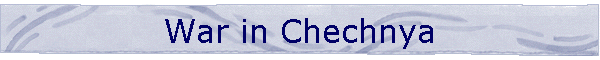 War in Chechnya