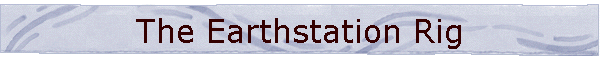 The Earthstation Rig