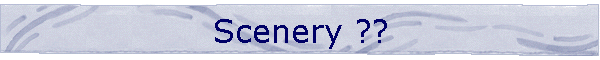 Scenery ??